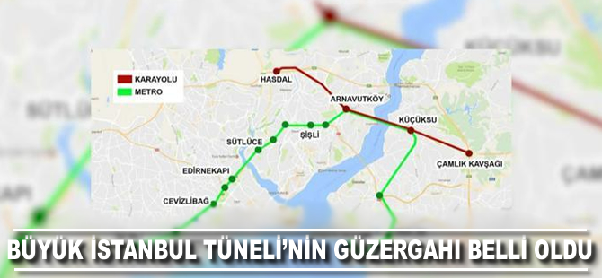 Büyük İstanbul Tüneli'nin güzergahı belli oldu