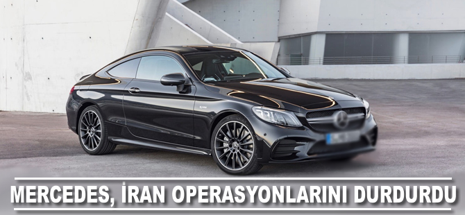 Mercedes, İran operasyonunu durdurduğunu açıkladı