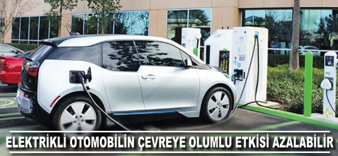 Elektrikli araçların çevreye olumlu etkisi azalabilir