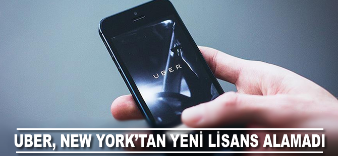 Uber, New York'tan yeni lisans alamadı