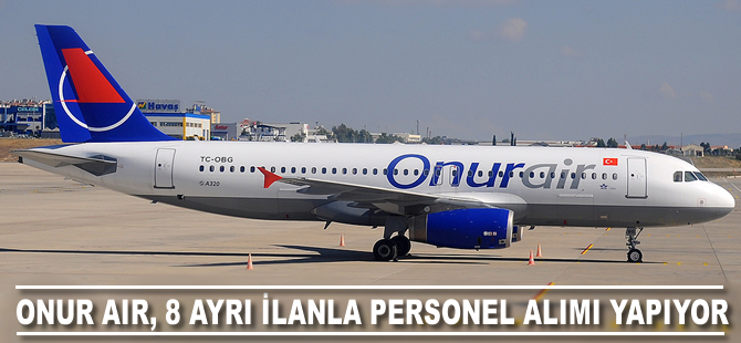 Onur Air 8 ayrı ilanla personel arıyor