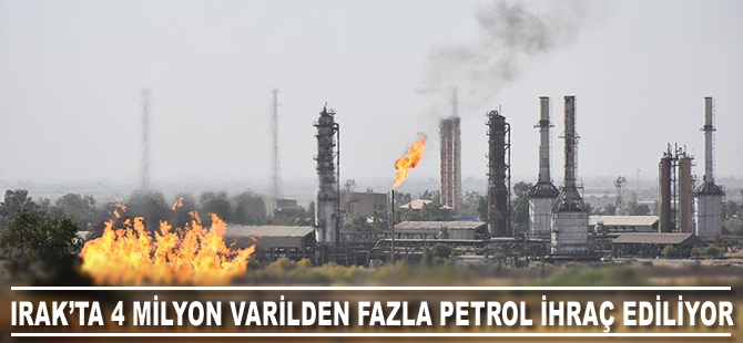 Irak'ta 4 milyon varilden fazla petrol ihraç ediliyor