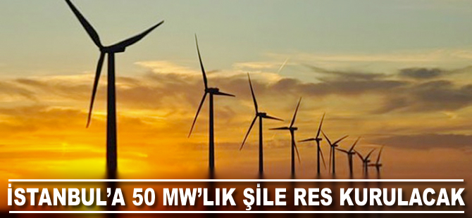 İstanbul’a 50 MW’lık Şile RES kurulacak