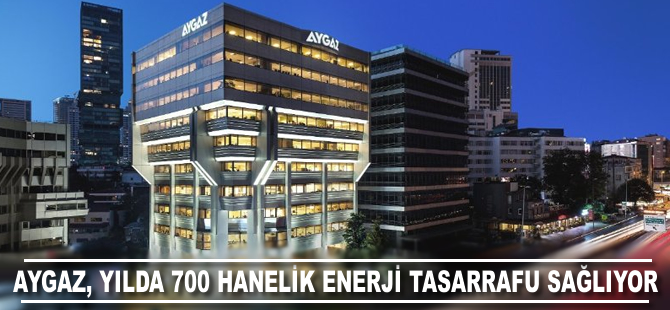 Aygaz, yılda 700 hanelik enerji tasarrufu sağlıyor