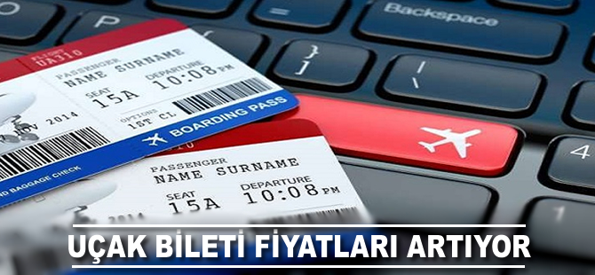 Uçak bileti fiyatları artıyor