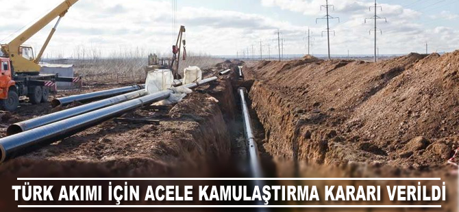 Türk Akımı için acele kamulaştırma kararı verildi