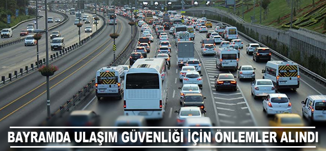 Bayramda ulaşım güvenliği için önlemler alındı