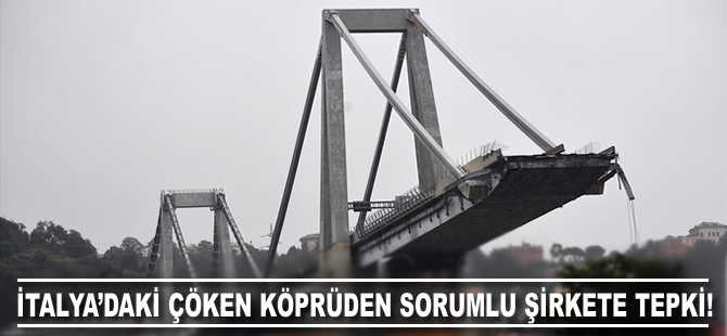 İtalya'da çöken köprüden sorumlu şirket tepkilerin odağında