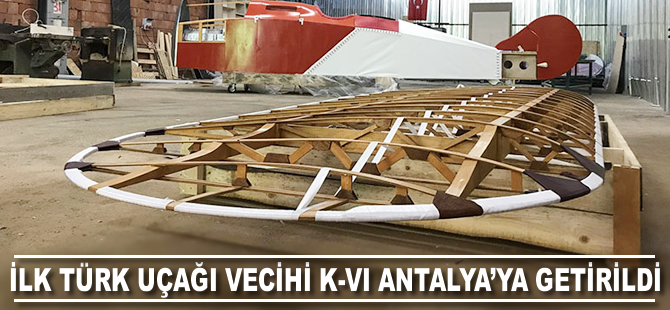 İlk Türk uçağı Vecihi K-VI Antalya'ya getirildi