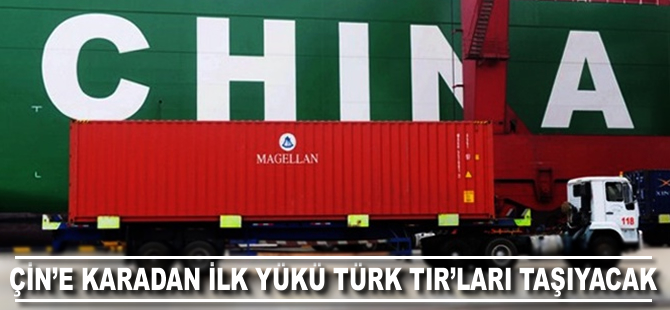 Çin'e karadan ilk yükü Türk TIR'ları taşıyacak