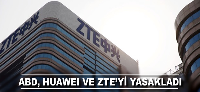 ABD Huawei ve ZTE'yi yasakladı!