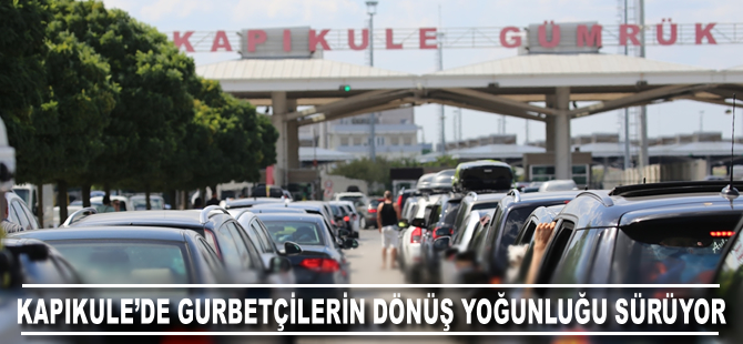 Kapıkule'de gurbetçilerin dönüş yoğunluğu devam ediyor