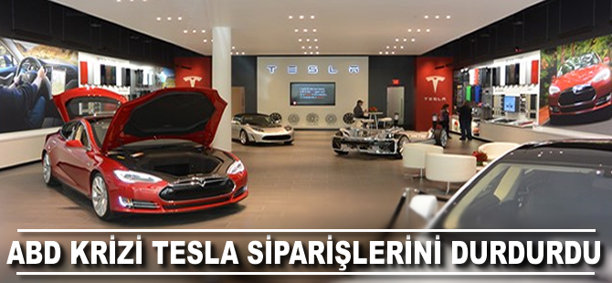 ABD krizi Tesla siparişlerini durdurdu