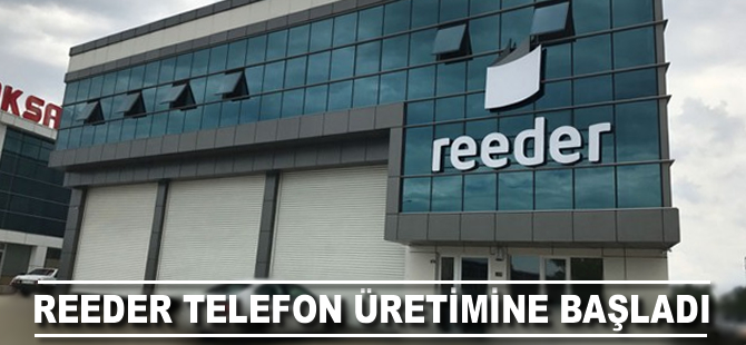 Reeder telefon üretimine başladı