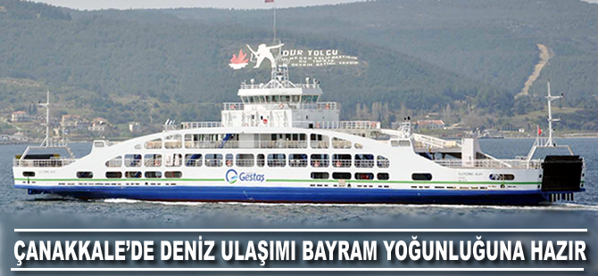 Çanakkale'de deniz ulaşımı bayram yoğunluğuna hazır