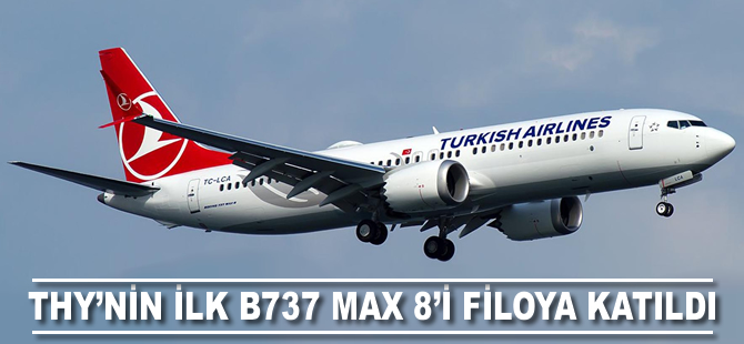 THY'nin ilk B737 MAX 8'i filoya katıldı