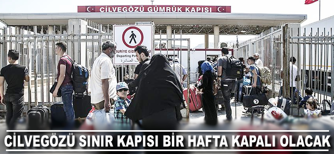 Cilvegözü Sınır Kapısı bir hafta kapalı olacak