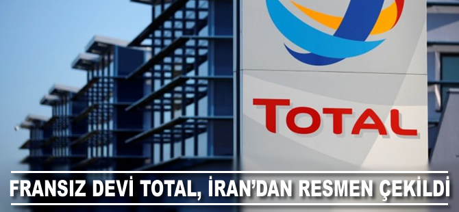 Fransız devi Total, İran'dan resmen çekildi