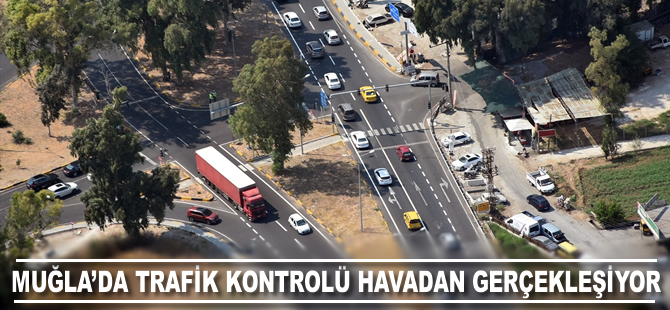 Muğla'da trafik kontrolü havadan gerçekleşiyor