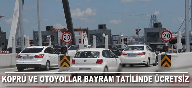 Köprü ve otoyollar bayram tatilinde ücretsiz