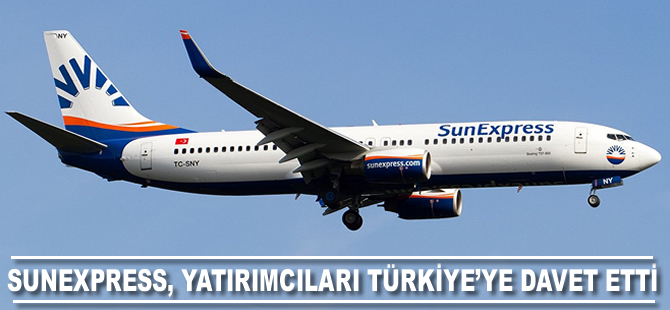 Sunexpress, yatırımcıları Türkiye'ye davet etti