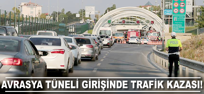 Avrasya Tüneli girişinde trafik kazası meydana geldi