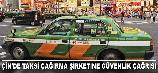 Çin'de taksi çağırma şirketine güvenlik çağrısı