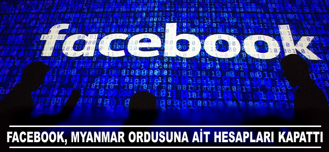 Facebook Myanmar ordusuna ait hesapları kapattı