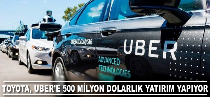 Toyota, Uber'e 500 milyon dolarlık yatırım yapıyor