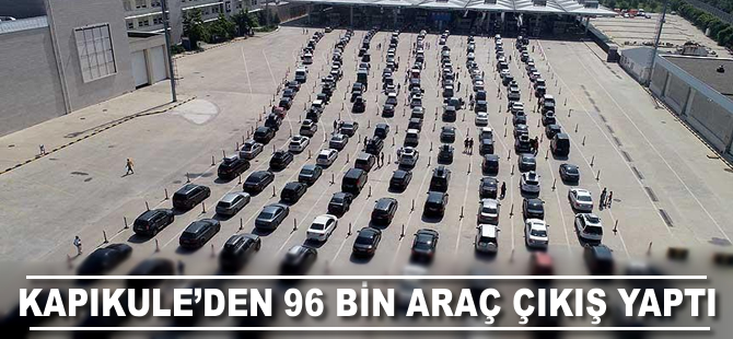 Kapıkule'den 96 bin araç çıkış yaptı