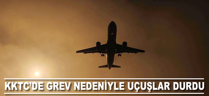 KKTC'de grev nedeniyle uçuşlar durduruldu