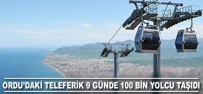 Ordu'daki teleferik 9 günde 100 bin yolcu taşıdı