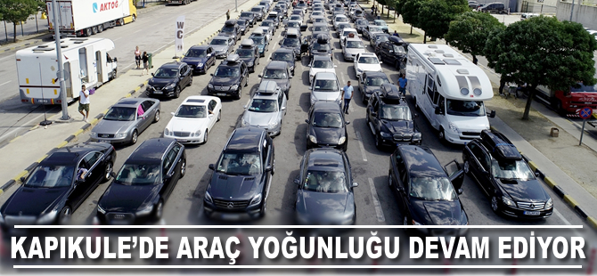 Kapıkule'de araç yoğunluğu devam ediyor