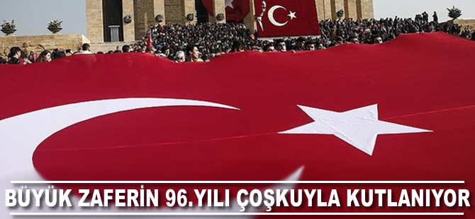 Büyük Zafer'in 96. yılı coşkuyla kutlanıyor