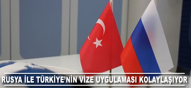 Rusya ile Türkiye'nin vize uygulaması kolaylaşıyor