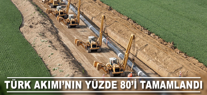 Türk Akımı'nın yüzde 80'i tamamlandı