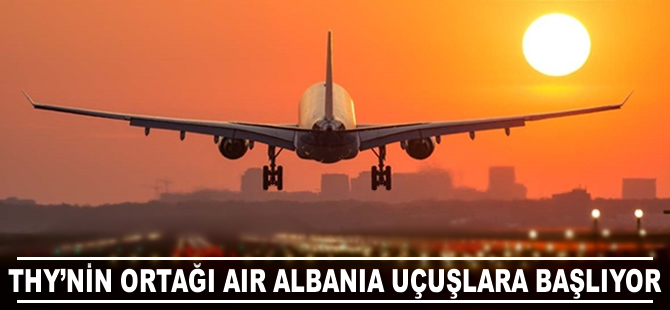 THY'nin ortağı Air Albania, yeniden uçuşlara başlıyor