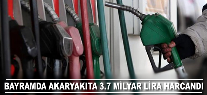 Bayramda akaryakıta 3.7 milyar lira harcandı