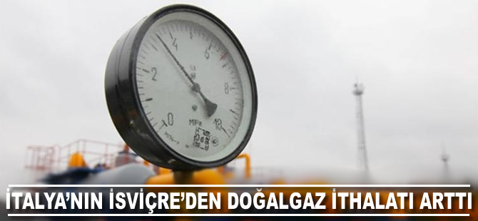 İtalya’nın İsviçre’den doğalgaz ithalatı arttı