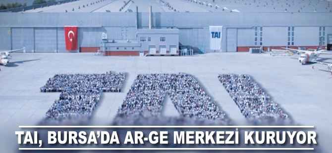 TAI Bursa'da Ar-Ge merkezi kuruyor