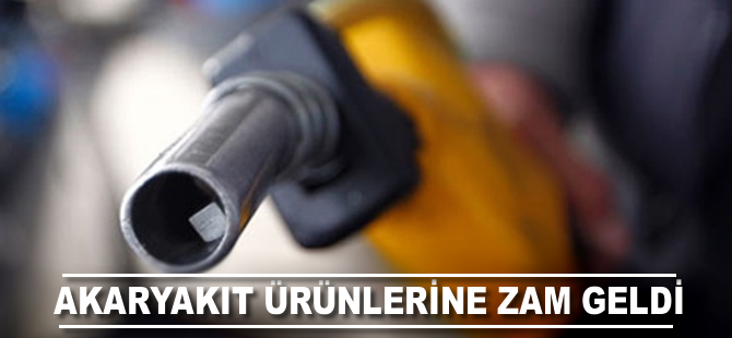 Akaryakıt ürünlerine zam geldi