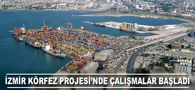 İzmir Körfez Projesi'nde çalışmalar başladı