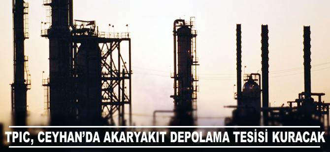 TPIC Ceyhan’da akaryakıt depolama tesisi kuracak