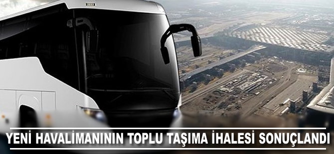 Yeni Havalimanı'nın toplu taşıma işini Altur - Havaş - Free kazandı