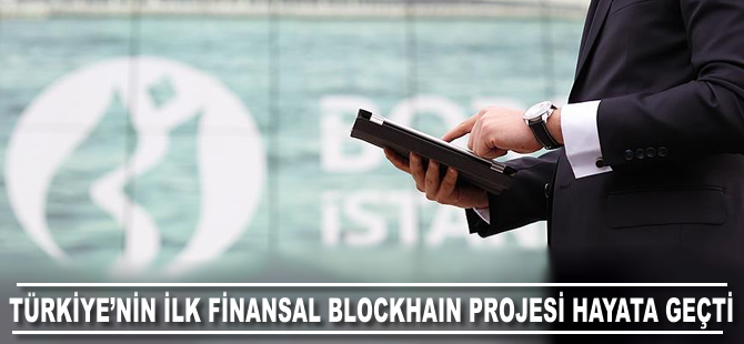 Türkiye’nin ilk finansal blockchain projesi hayata geçti