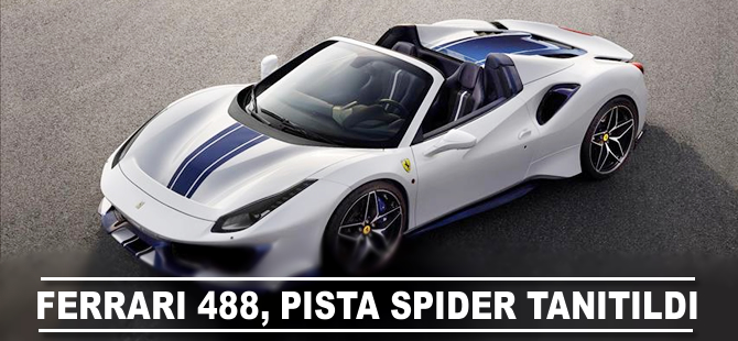 Ferrari 488 Pista Spider tanıtıldı