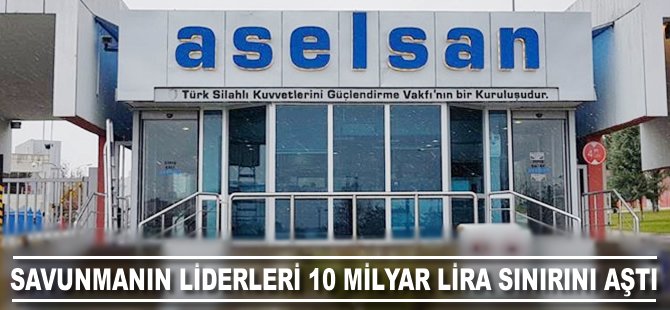 Savunmanın liderleri 10 milyar lira sınırını aştı