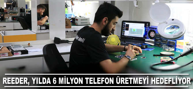 Reeder, yılda 6 milyon akıllı cep telefonu üretmeyi hedefliyor