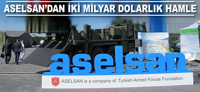 ASELSAN'dan 2 milyar dolarlık hamle