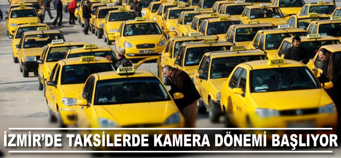 İzmir'de taksilerde kamera dönemi başlıyor